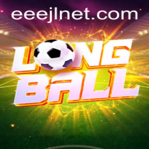 Exploring the Exciting World of LongBall: A New Era with EEEJL